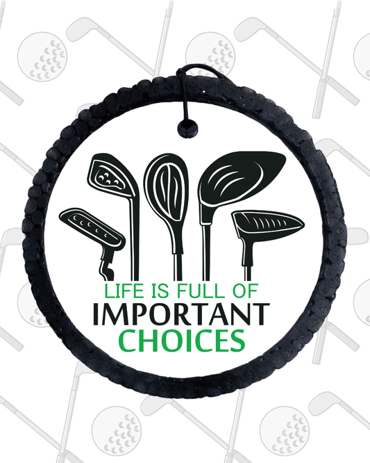 Life Is Full Of Important Choices Golf Freshie