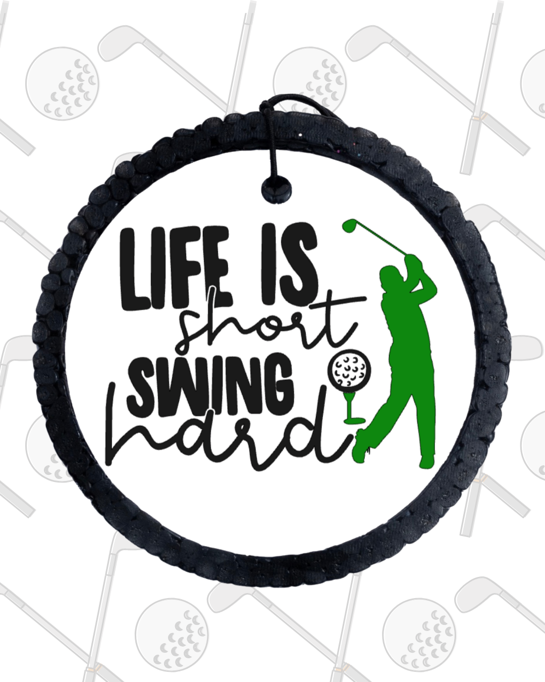 Life Is Short Swing Hard Golf Freshie