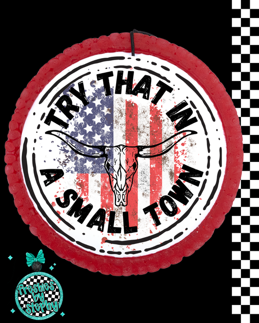 Try That In A Small Town Car Freshie – Country Car Air Freshener