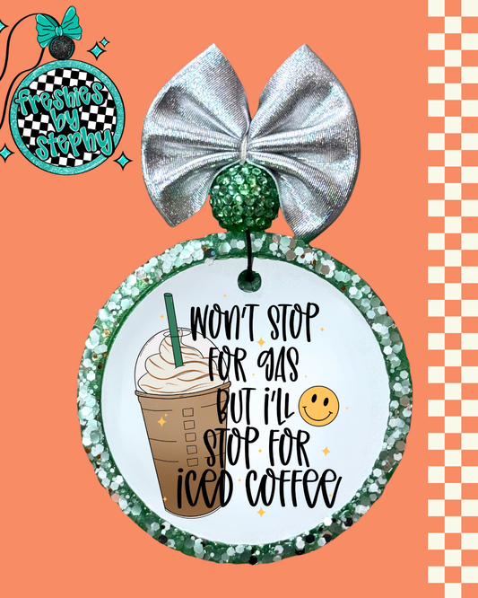 Won’t Stop for Gas but I’ll Stop for Iced Coffee Freshie – Funny Coffee Air Freshener